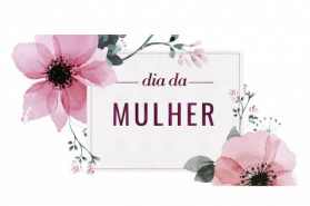 DIA INTERNACIONAL DA MULHER