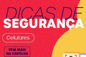 DICAS DE SEGURANÇA: FURTO DE CELULAR