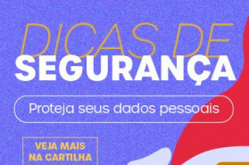 DICAS DE SEGURANÇA: PROTEJA SEUS DADOS PESSOAIS